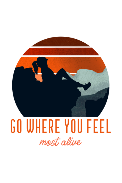 Go where you feel most alive : Women