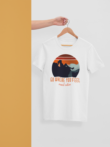 Go where you feel most alive women's Tshirt - The Groovy Store